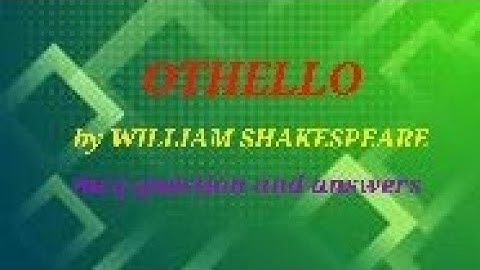 OTHELLO BY WILLIAM SHAKESPEARE MCQ QUESTION AND ANSWERS/ENGLISH LITERATURE/othello mcq