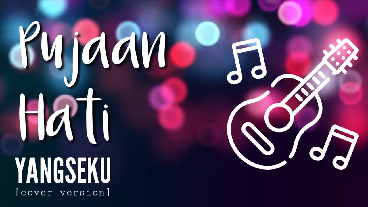 Download Pujaan Hati Yangseku Cover Version Chord Lirik Lagu Mp3 Mp4 3gp Flv Download Lagu Mp3 Gratis