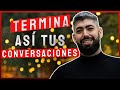 ✅ Cómo TERMINAR una Conversación con una Mujer (PARA QUE MUERA POR VOLVER A VERTE!)