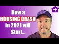 Housing Crash in 2021 - How it Will Start, How the Negativity will Build and Finally Blow Up  30%+