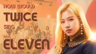 [AI Cover] How Would TWICE Sing ELEVEN by IVE