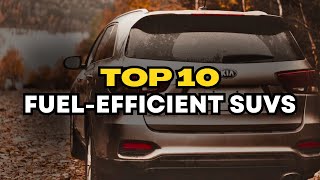 top 10 fuel-efficient suvs