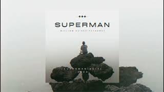 SUPERMAN [ William Asia x Dipsy Handz Edit ]