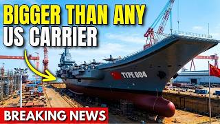 China’s New Type 004 Supercarrier Just Outgrew America’s Biggest Warship