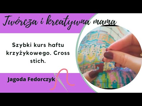 Wideo: Jak Zacząć Od Haftu Krzyżykowego