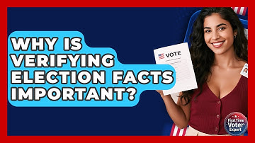 Why Is Verifying Election Facts Important? - First Time Voter Expert