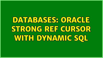 Databases: Oracle strong ref cursor with dynamic sql