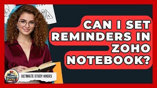 Can I Set Reminders In Zoho Notebook - Ultimate Study Hacks