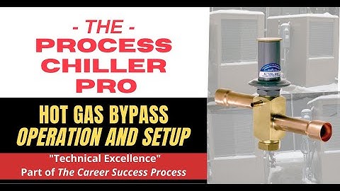 Process Chiller Pro Episode – Hot Gas Bypass (HGBP) setup on a process chiller.
