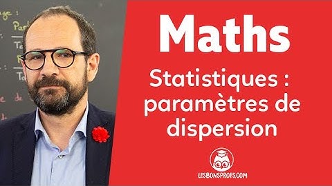 Statistiques : paramètres de dispersion - Maths Seconde - Les Bons Profs