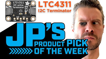 JP’s Product Pick of the Week 12/1/20 LTC4311 I2C Terminator @adafruit @johnedgarpark