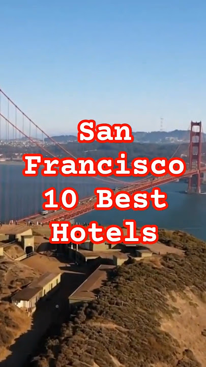 San Francisco the 10 Best Amazing Hotels