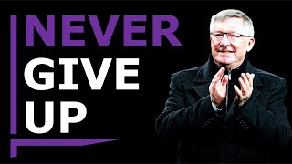 "NEVER GIVE IN" - Sir Alex Ferguson Motivational Speech