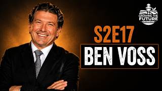 Growing the Future Podcast: S2E17 Ben Voss