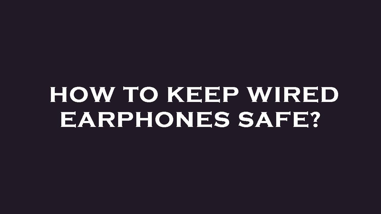How to keep wired earphones safe? YouTube