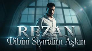 Rezan - Dibini Sıyıralım Aşkın