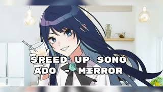 ||Speed Up Song|| Ado- mirror🎀