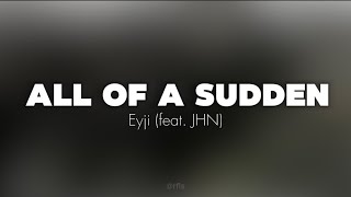 Download Lagu Eyji, JHN - All of A Sudden (Lyrics) MP3 Download Lagu Eyji, JHN - All of A Sudden (Lyrics) MP3