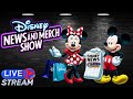 Disney News and Merch Show LIVE~ Disney, Walt Disney World, Disneyland, &amp; Disney Parks Worldwide.