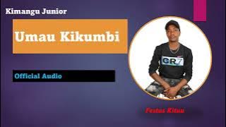 Umau Kikumbi | Kimangu Junior | Festus Kituu
