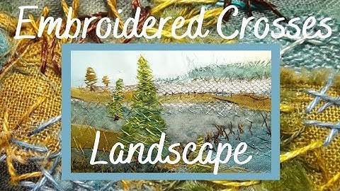 Textile art landscape with the only embroidery being crosses, tutorial in creatively stitching art.
