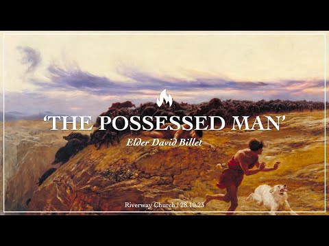 'The Possessed Man' -  Elder David Billet