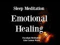 Emotional healing sleep meditation