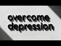 Overcome Depression.