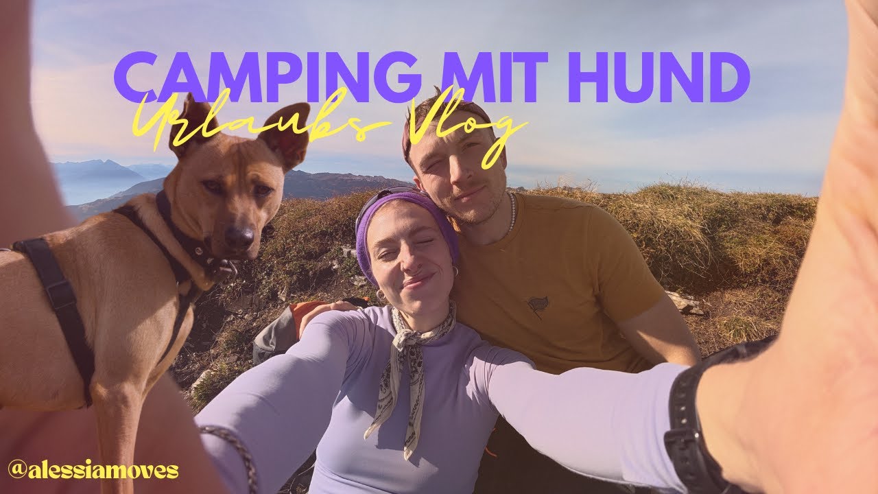 Erstes Mal Camping und Wanderurlaub mit Hund in der Schweiz / Tag 1 / VLOG