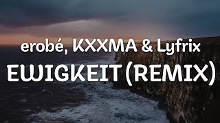 erobé, KXXMA & Lyfrix - EWIGKEIT (REMIX) (Letra/Lyrics) | Official Music Video