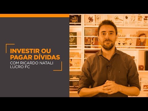 INVESTIR ou pagar DÍVIDAS?