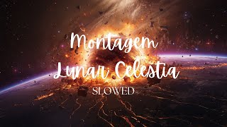 Montagem Lunar Celestia 1.0 (Slowed)