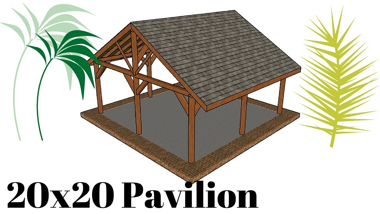 20x20 Outdoor Pavilion Plans Youtube