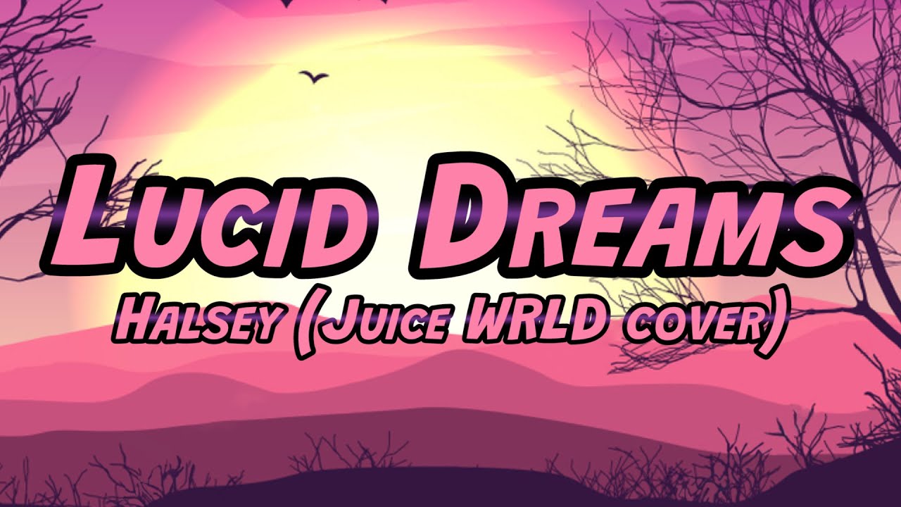 Lucid dreams juice текст. Lucid Dreams Juice World текст. Juice World Lucid Dreams на гитаре. Lucid Dreams Джус. Halsey Lucid Dreams.