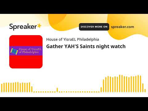 Gather YAH'S Saints night watch