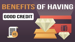 True Benefits Of Having A GOOD Credit Score