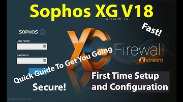 Sophos XG V18 First time setup - Quick deployment and configuration!