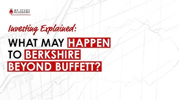 Explained: What May Happen To Berkshire Beyond Buffett?