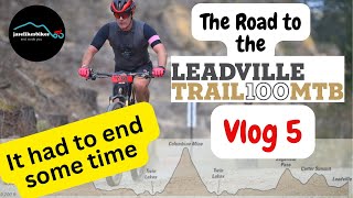 The Road to the Leadville Trail 100 MTB Race 2024 - Vlog 5