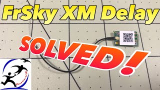 FrSky XM Receiver Problem FIXED!!!  15 second latency, was totally unusable