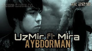 УзМир ft Мира - Айбдорман Хит 2018 (music version) | UzMir ft Mira - Aybdorman 2018