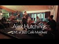 Alex hutchings  jazz caf