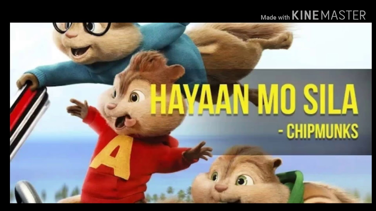 Hayaan mo sila - chipmunks