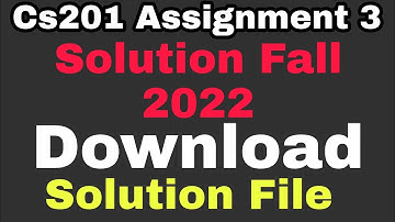 cs201 Assignment 3 correct solution 2022