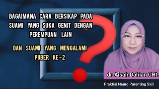 Bagaimana Cara Bersikap Pada Suami Yang Suka Genit Dengan Perempuan Lain ❓ - dr. Aisah Dahlan CHt.