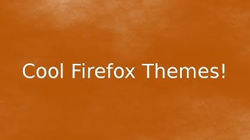 Cool Firefox Themes :)