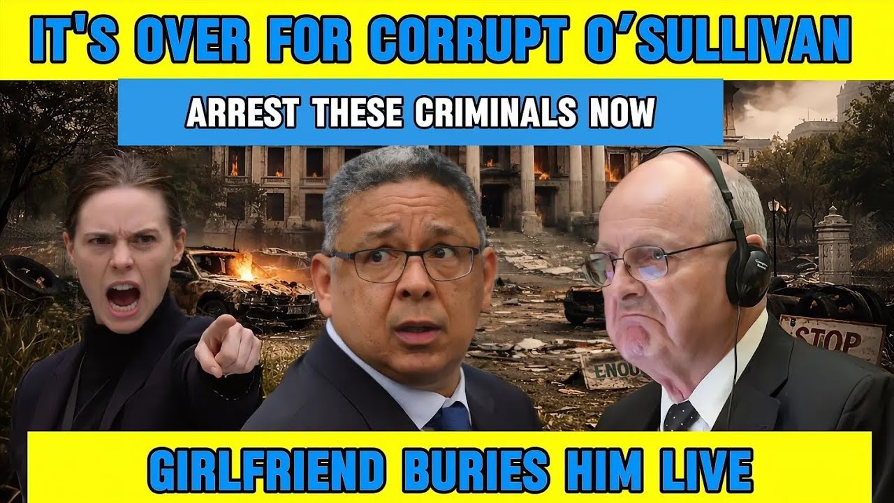 IT'S OVER FOR Corrupt O'Sullivan- McBride Girlfriend BURIES Him ALIVE!