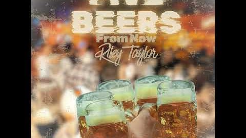 Five Beers From Now