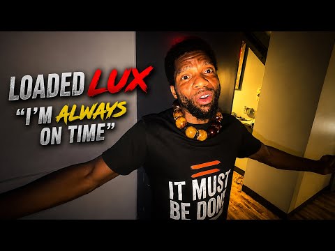Loaded Lux explains the importance of NOT being on time!? Arnstar chimes in