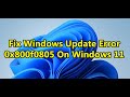 Fix Windows Update Error 0x800f0805 On Windows 11
